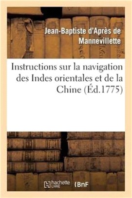 Instructions Sur La Navigation Des Indes Orientales Et de la Chine, Pour Servir Au Neptune Oriental：, Dedie Au Roi