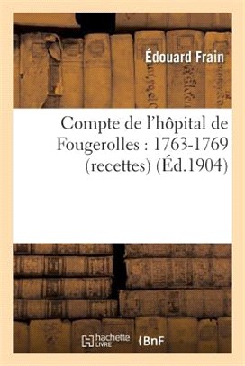 Compte de l'Hôpital de Fougerolles: 1763-1769 (Recettes)