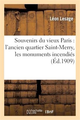 Souvenirs Du Vieux Paris: l'Ancien Quartier Saint-Merry, Les Monuments Incendiés Sous La Commune: , Variétés