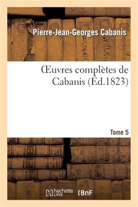 Oeuvres Complètes de Cabanis. Tome 5