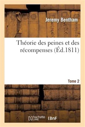 Théorie Des Peines Et Des Récompenses. Tome 2