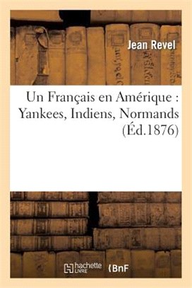 Un Français En Amérique: Yankees, Indiens, Normands