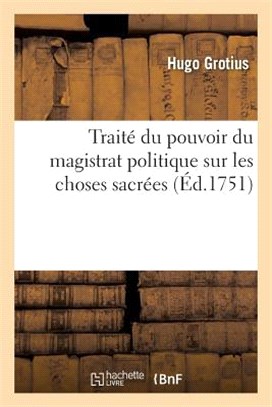 Traité Du Pouvoir Du Magistrat Politique Sur Les Choses Sacrées