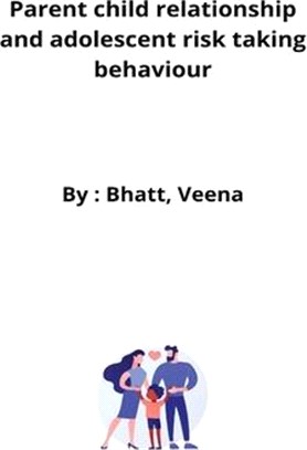 Parent child relationship and adolescent risk taking behaviour