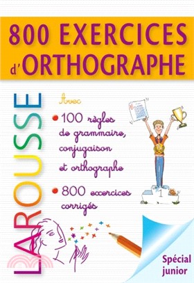 Larousse 800 exercices d'orthographe - grammaire - conjugaiso (French Edition)