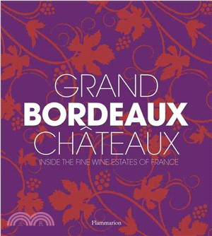 Grand Bordeaux Châteaux: Inside the Fine Wine Estates of France