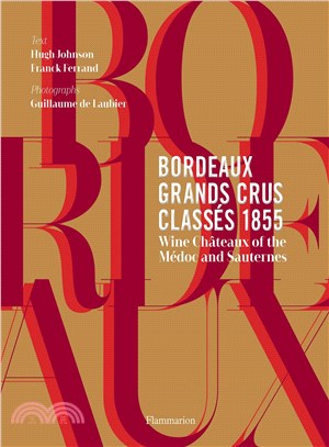 Bordeaux Grands Crus Classés 1855: Wine Château of the Médoc and Sauternes