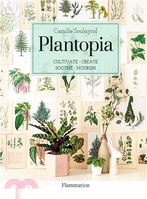 Plantopia: Cultivate / Create / Soothe / Nourish