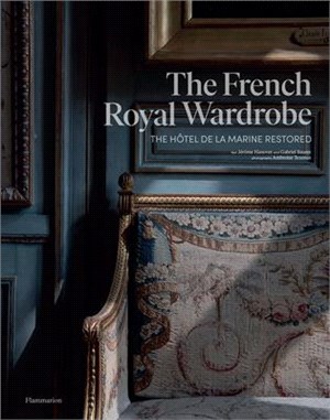 The French Royal Wardrobe: The Hôtel de la Marine Restored