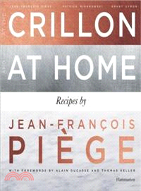At the Crillon and at Home Receipes by Jean-Francois Piege