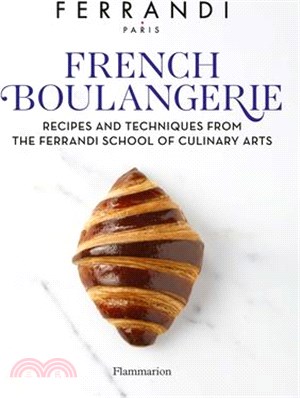 French Boulangerie: Recipes and Techniques from the Ferrandi School of Culinary Arts