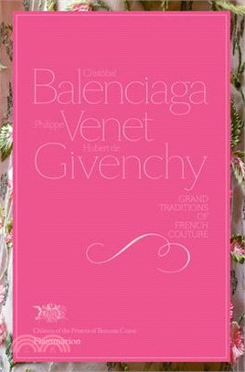 Cristobal Balenciaga, Philippe Venet, Hubert De Givenchy ― Grand Traditions in French Couture