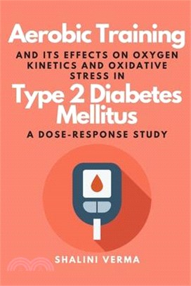 Aerobic Training and Its Effects on Oxygen Kinetics and Oxidative Stress in Type 2 Diabetes Mellitus a Dose-Response Study