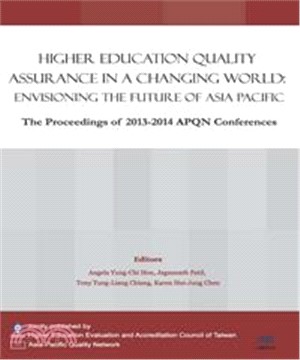 Higher Education Quality Assurance in a Changing World：Envisioning the Future of Asia Pacific The Proceedings of 2013─2014 APQN Conferences(電子書)