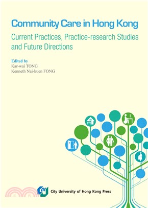 Community Care in Hong Kong：Current Practices, Practice–research Studies and Future Directions(電子書)