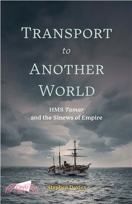 Transport to Another World：HMS Tamar and the Sinews of Empire(電子書)