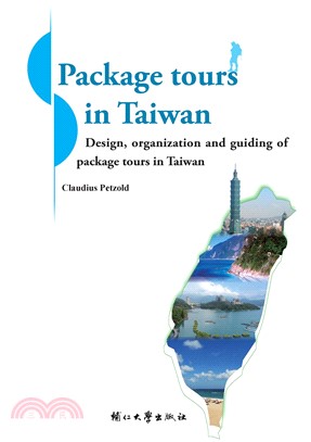 Package tours in Taiwan：Design，organization，and guiding of package tours in Taiwan(電子書)