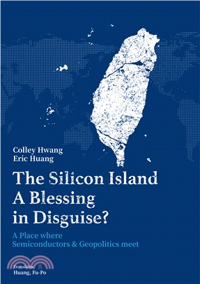 The Silicon Island-A Blessing in Disguise？：A Place where Semiconductors & Geopolitics meet(電子書)
