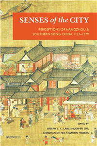 Senses of the City：Perceptions of Hangzhou and Southern Song China, 1127－1279(電子書)