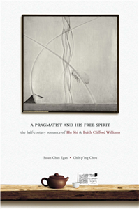 A Pragmatist and His Free Spirit：The Half-Century Romance of Hu Shi and Edith Clifford Williams(電子書)