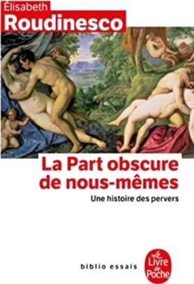 La Part Obscure De Nous-Memes：Une Histoire DES Pervers