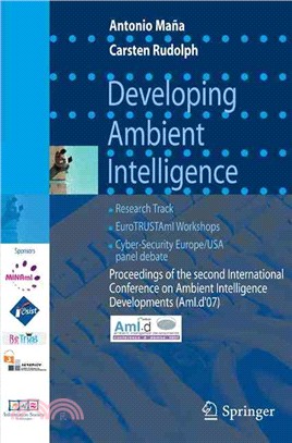 Developing Ambient Intelligence—Proceedings of the International Conference on Ambient Intelligence Developments (AmI.d '07)