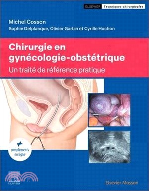 Chirurgie En Gynécologie-Obstétrique: Traité de Référence Pratique