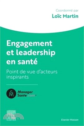 Engagement Et Leadership En Santé: Points de Vue d'Acteurs Qui Comptent