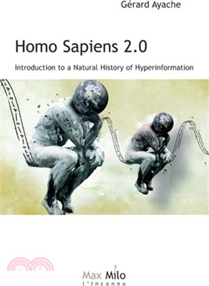 Homo Sapiens 2.0: Introduction to a Natural History of Hyperinformation
