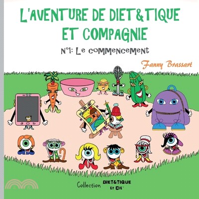 L'aventure de Diet&Tique et compagnie: N°1: Le commencement