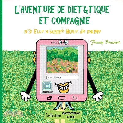 L'aventure de Diet&Tique et compagnie: N°3: Elle a buggé Huile de palme