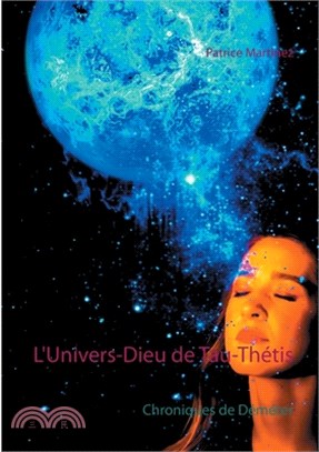 L'Univers-Dieu de Tau-Thétis: Chroniques de Déméter