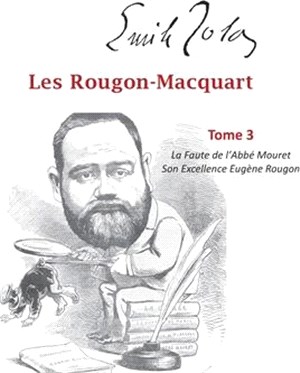 Les Rougon-Macquart: Tome 3 La Faute de l'Abbé Mouret, Son Excellence Eugène Rougon
