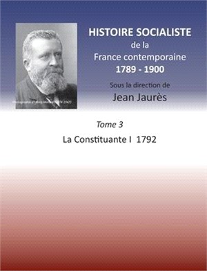Histoire socialiste de la France contemporaine 1789-1900: Tome 3 La Convention I 1792