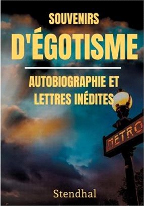 Souvenirs d'Égotisme: autobiographie et lettres inédites