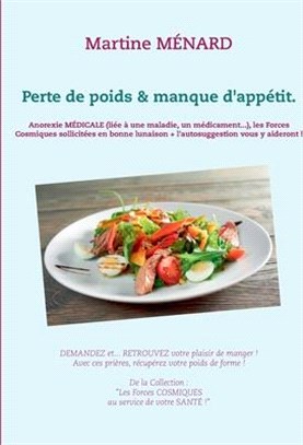 Perte de poids & manque d'appétit.: Anorexie MÉDICALE (liée à une maladie, un médicament...), les Forces Cosmiques sollicitées en bonne lunaison + l'a