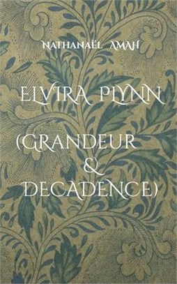 Elvira Plynn: (Grandeur & Décadence)