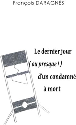 Le dernier jour ( ou presque ) d'un condamné à mort