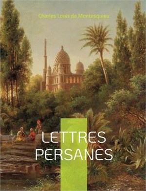 Lettres Persanes: Correspondance fictive entre deux voyageurs