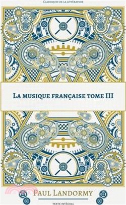 La musique française: Tome 3