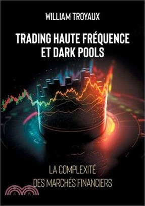 Trading Haute Fréquence et Dark Pools: La Complexité des Marchés Financiers