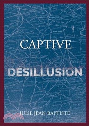 Captive - Désillusion: Tome 5