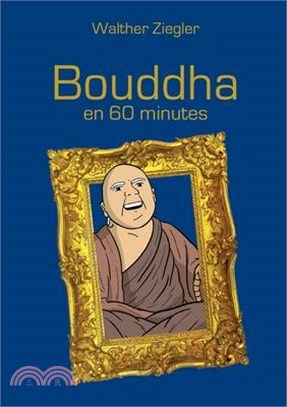 Bouddha en 60 minutes