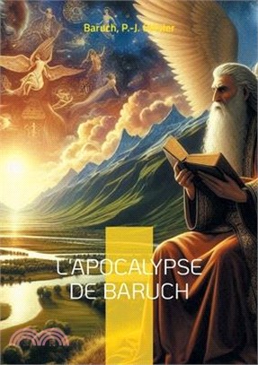 L'Apocalypse de Baruch: Les révélations mystiques de Baruch, le prophète de l'Exil - un texte fascinant aux frontières de la Bible et des anci