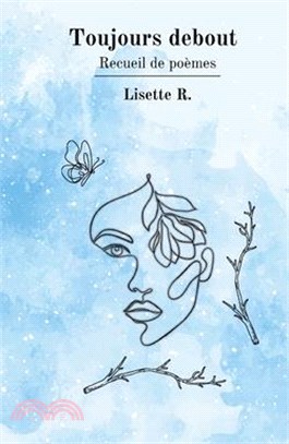 Toujours debout: Recueil de poèmes