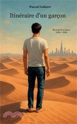 Itinéraire d'un garçon: Recueil de poèmes 1980 - 1989