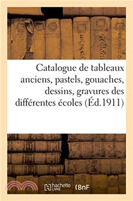 Catalogue de tableaux anciens, pastels, gouaches, dessins, gravures des differentes ecoles
