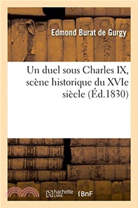 Un duel sous Charles IX, scene historique du XVIe siecle