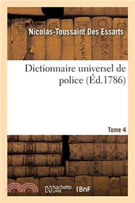 Dictionnaire universel de police. Tome 4