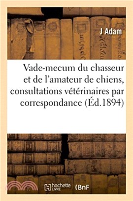 Le vade-mecum du chasseur et de l'amateur de chiens, consultations veterinaires par correspondance